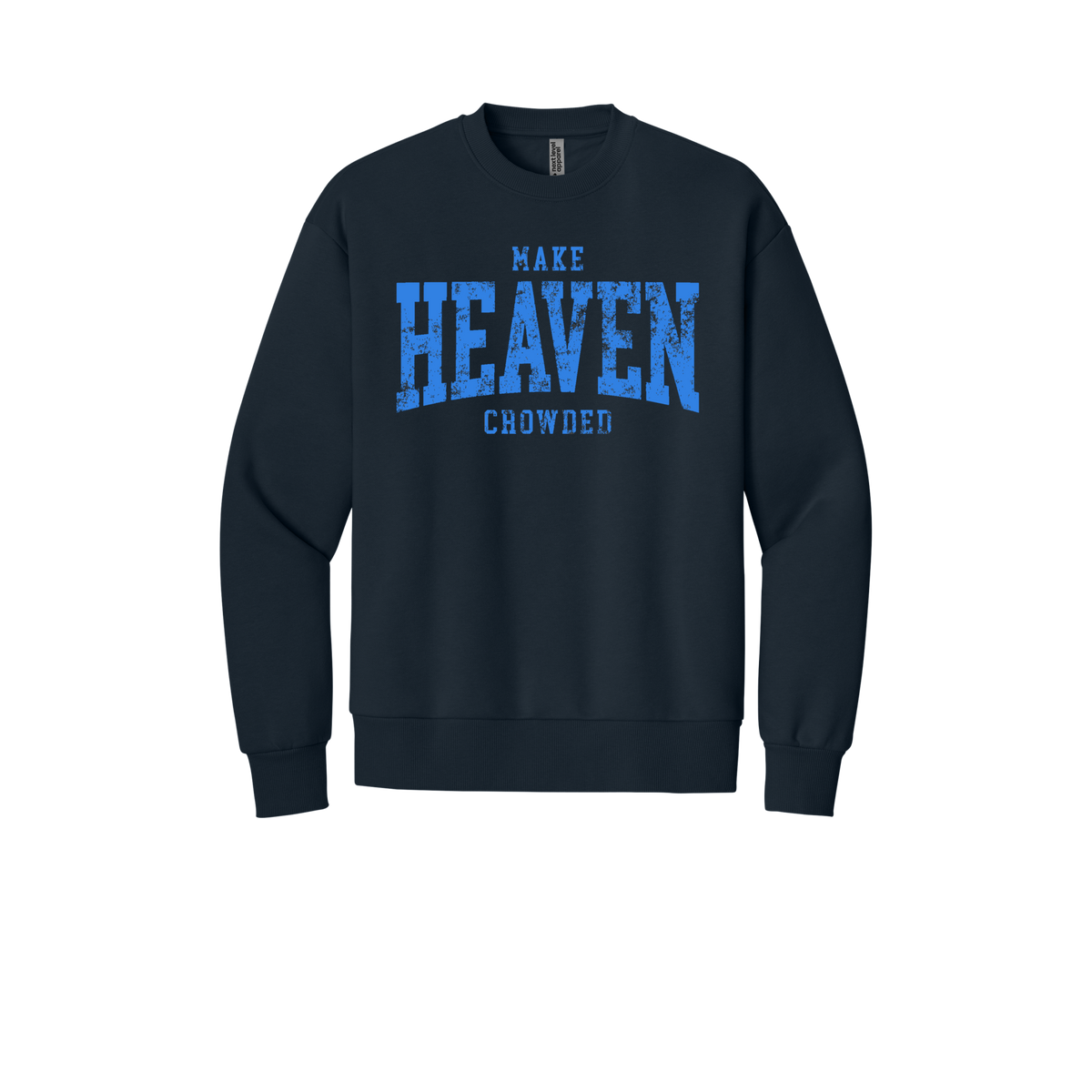 Make Heaven Crowded Crewneck